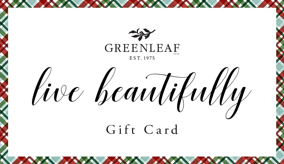The Greenleaf Gifts Gift Card features a red and green plaid border with "Greenleaf Est. 1975," "live beautifully" in cursive, and "Gift Card" printed—making it the perfect gift of choice.